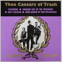 Thee Mighty Caesars : Thee Caesars Of Trash